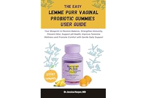 The Easy Lemme Purr Vaginal Probiotic Gummies User Guide: Your Blueprint to Restore Balance, Strengthen Immunity, Prevent Odo