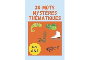 30 MOTS MYSTÈRES THÉMATIQUES 6-9 ANS: MOTS CACHÉS