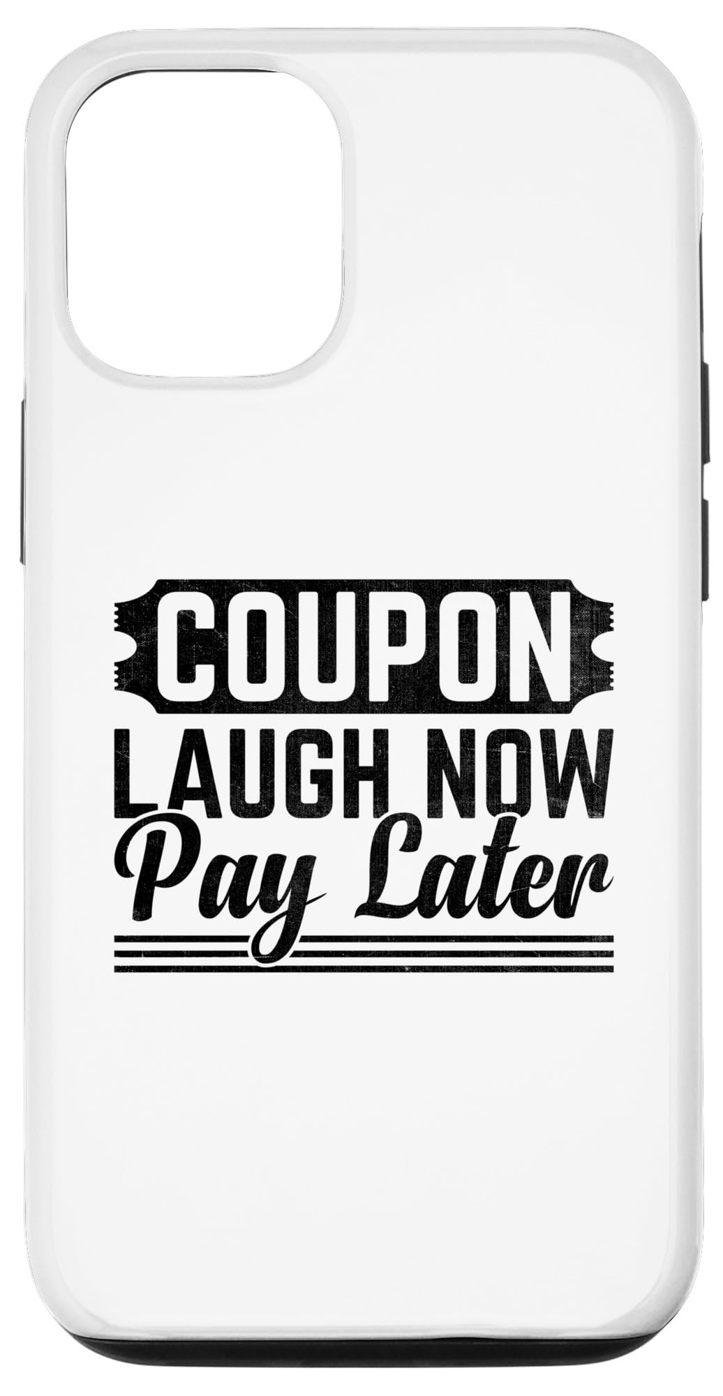 iPhone 15 Coupon Laugh Now Pay Later Couponing Ticket Coupons Shopping Case