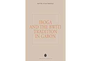 IBOGA AND THE BWITI TRADITION IN GABON