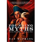Founding Myths: Stories That Hide Our Patriotic Past