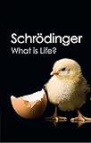 What is Life?: With Mind and Matter and Autobiographical Sketches (Canto Classics)