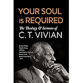 Your Soul Is Required: The Theology and Sermons of C. T. Vivian