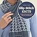 Slip-stitch Knits: Simple Colorwork Cowls, Scarves, and Shawls by Sheryl Thies