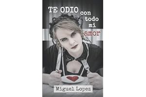 Te odio con todo mi amor (Catarsis Poética) (Spanish Edition)