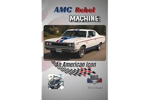 AMC Rebel Machine: An American Icon (The American motors corporation collection)