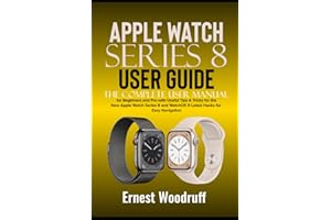 Apple Watch Series 8 User Guide: The Complete User Manual for Beginners and Pro with Useful Tips & Tricks for the New Apple W