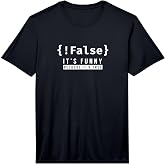 !False - Programmer Coding Code Coder Software Performance T-Shirt