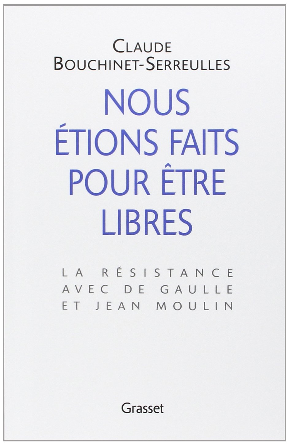 Nous étions Faits Pour être Libres La Résistance Avec De - 