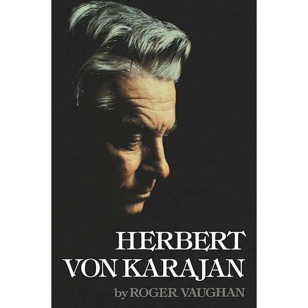 Herbert Von Karajan: A Life in Music: Osborne, Richard