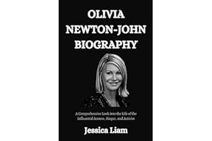 OLIVIA NEWTON-JOHN BIOGRAPHY: A Comprehensive Look into the Life of the Influential Actress, Singer, and Activist