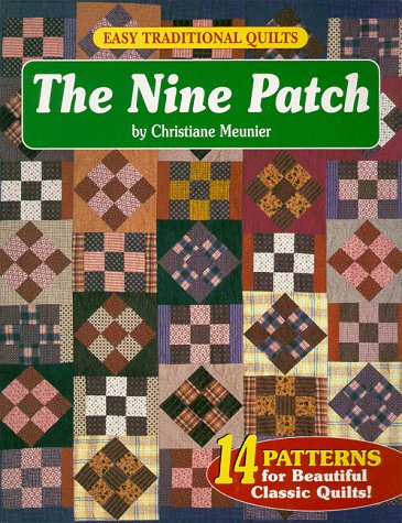 Easy Traditional Quilts: The Nine Patch by Christiane Meunier
