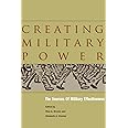 Creating Military Power: The Sources of Military Effectiveness