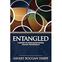 Entangled: A History of American Methodism, Politics, and Sexuality