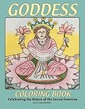 Goddess Coloring Book: Celebrating the Return of the Sacred Divine by