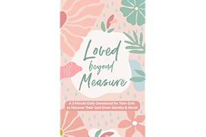 Loved Beyond Measure: A 3-Minute Daily Devotional for Teen Girls to Discover Their God-Given Identity & Worth (3-Minute Devot