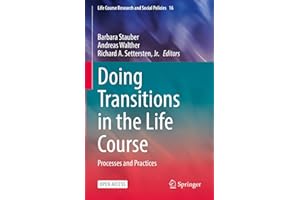 Doing Transitions in the Life Course: Processes and Practices (Life Course Research and Social Policies Book 16)