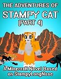 The Adventures of Stampy Cat: A Minecraft Novel Based on StampyLongNose (Part 4)