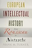 European Intellectual History from Rousseau to Nietzsche