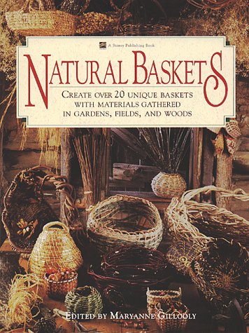 Natural Baskets: Create Over 20 Unique Baskets with Materials Gathered in Gardens, Fields, and Woods by 