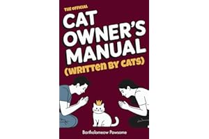 The Official Cat Owner’s Manual (Written by Cats): The Hilarious Guide to Human Servitude and Feline World Domination | funny gift book