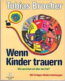 Wenn Kinder Trauern Wie Sprechen Wir U Ber Den Tod Mit Farbigen Kinderzeichnungen German