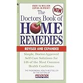 The Doctors Book of Home Remedies: Simple Doctor-Approved Self-Care Solutions for 146 of the Most Common Health Conditions, R