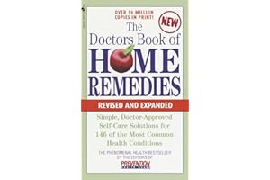 The Doctors Book of Home Remedies: Simple Doctor-Approved Self-Care Solutions for 146 of the Most Common Health Conditions, R