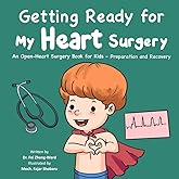 Getting Ready for My Heart Surgery: An Open-Heart Surgery Book for Kids - Preparation and Recovery