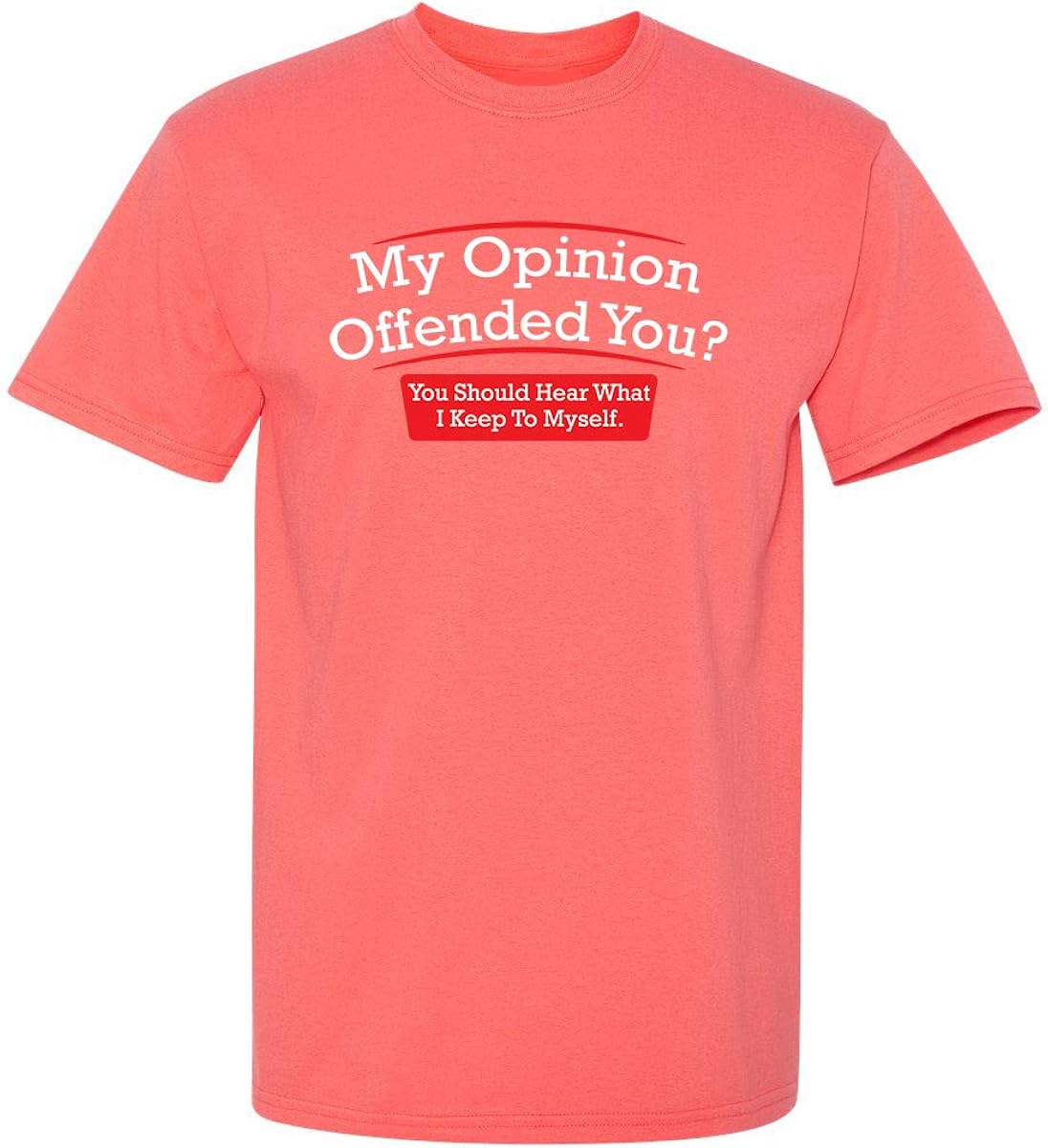 My Opinion Offended You Adult Humor Novelty Sarcasm Witty Mens Funny T Shirt