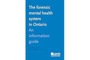 The Forensic Mental Health System in Ontario: An Information Guide