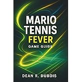 Mario Tennis Fever Game Guide: The Ultimate Player’s Blueprint to Victory, Strategy, and 100% Completion