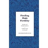 Fueling Male Fertility: Nutrition and lifestyle guidance for men trying to conceive