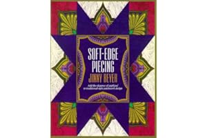 Soft-Edge Piecing: Add the Elegance of Applique to Traditional-Style Patchwork Design