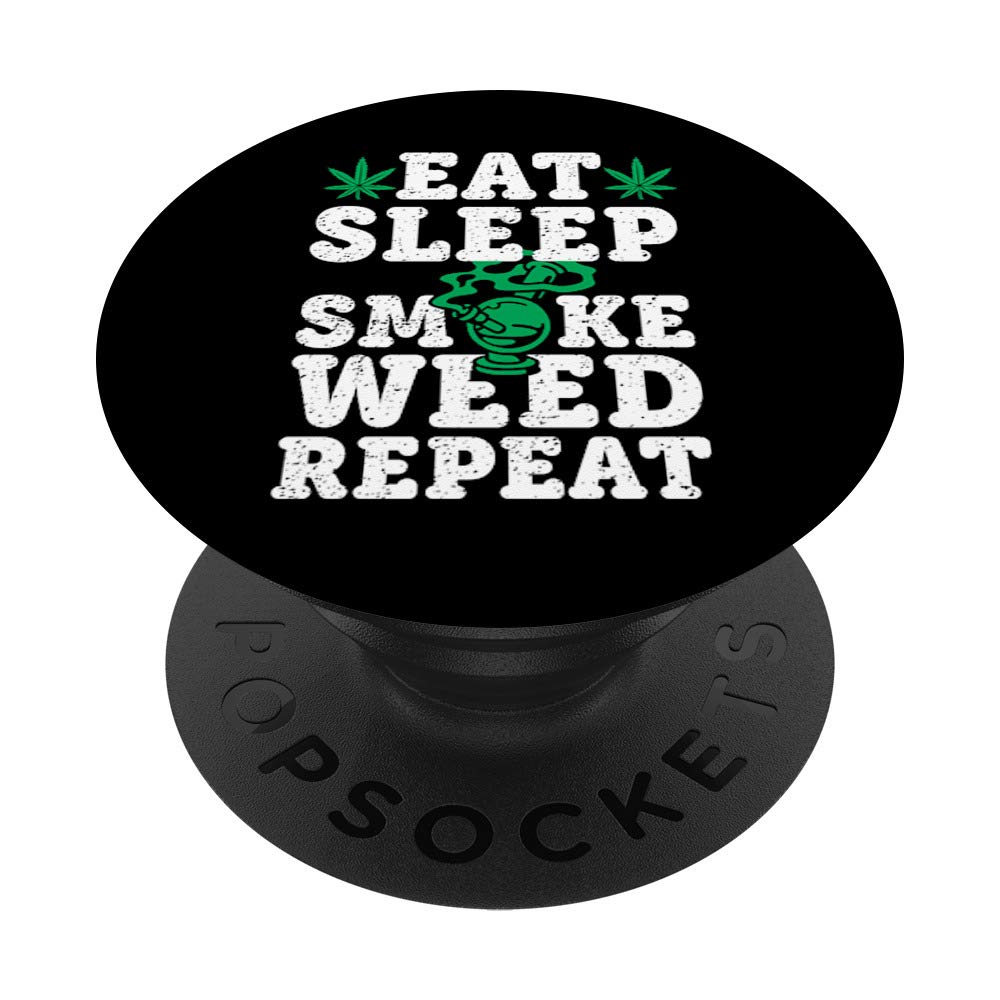 Eat Sleep Smoke Weed Repeat Marijuana Weed Pot Smoking PopSockets Grip and Stand for Phones and Tablets