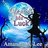 Witch Me Luck: Wicked Witches of the Midwest, Book 6