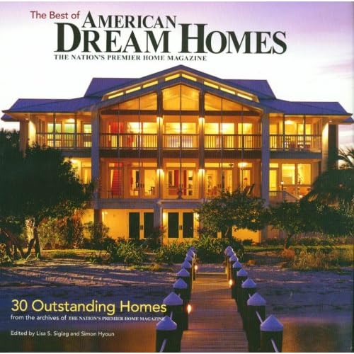 Best of American Dream Homes: 30 Outstanding Homes Best of American Dream Homes: 30 Outstanding Homes
