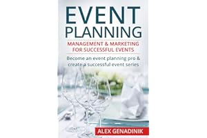 Event Planning: Management & Marketing For Successful Events: Become an event planning pro & create a successful event series