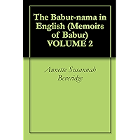 The Babur-nama in English (Memoirs of Babur) VOLUME 2 book cover