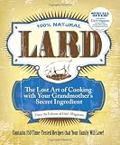 Lard: The Lost Art of Cooking with Your Grandmother's Secret Ingredient by Editors of Grit Magazine