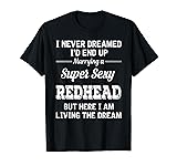 I married a Super sexy Redhead Shirt
