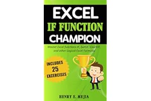 Excel IF Function Champion: Master Excel functions IF, SumIF, CountIF, and other Logical Excel Formulas (Excel Champions)