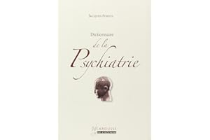 DICTIONNAIRE DE LA PSYCHIATRIE