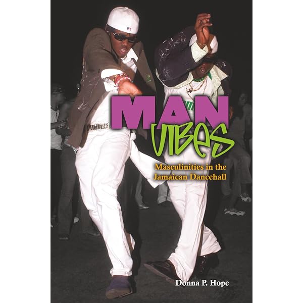 Man Vibes: Masculinities in the Jamaican Dancehall: Hope, Donna