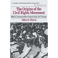 The Origins of the Civil Rights Movement: Black Communities Organizing ...
