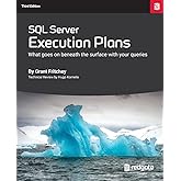 SQL Server Execution Plans: Third Edition