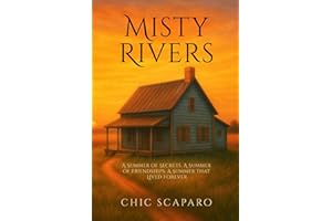 Misty Rivers: A Summer of Secrets. A Summer of Friendships. A Summer That Lived Forever.