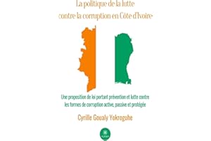 La politique de la lutte contre la corruption en Côte d’Ivoire: Une proposition de loi portant prévention et lutte contre les