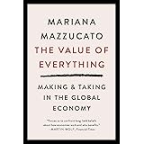 The Value of Everything: Making & Taking in the Global Economy Economics Interested People Want Problems of Modern-day Capita