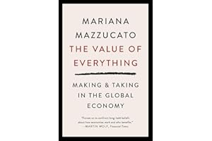 The Value of Everything: Making & Taking in the Global Economy Economics Interested People Want Problems of Modern-day Capita
